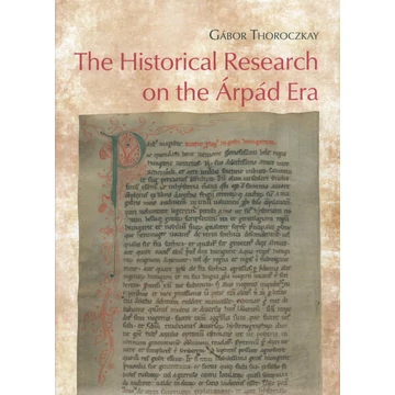 The Historical Research on the Árpád Era The Historical Research on the Árpád Era