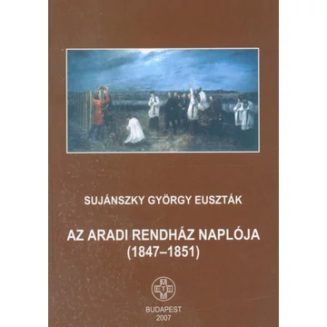 Az aradi rendház naplója (1847-1851) Az aradi rendház naplója (1847-1851)