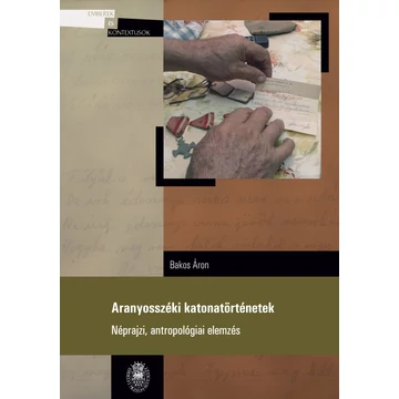 Aranyosszéki katonatörténetek. Néprajzi, antropológiai elemzés