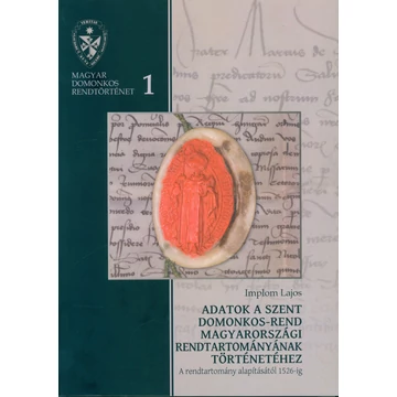 Adatok a Szent Domonkos-rend magyarországi rendtartományának történetéhez – A rendtartomány alapításától 1526-ig
