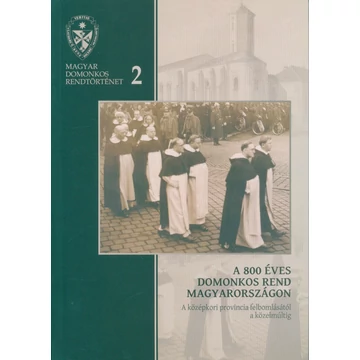 A 800 éves Domonkos rend Magyarországon