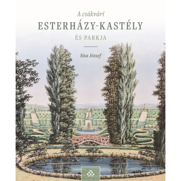 A csákvári Esterházy-kastély és parkja A csákvári Esterházy-kastély és parkja