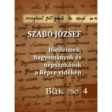 Hiedelmek, hagyományok és népszokások a Répce vidékén