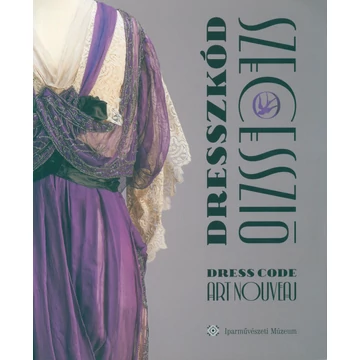 Dresszkód: szecesszió / Dress Code: Art Nouveau Dresszkód: szecesszió / Dress Code: Art Nouveau