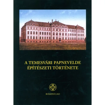 A temesvári papnevelde építészeti története