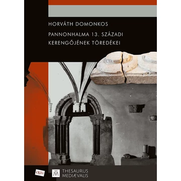 Pannonhalma 13. századi kerengőjének töredékei Pannonhalma 13. századi kerengőjének töredékei