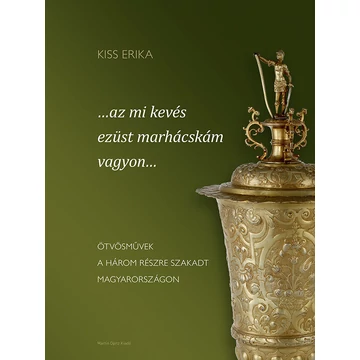 …az mi kevés ezüst marhácskám vagyon…