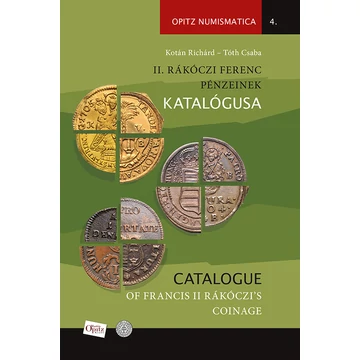 II. Rákóczi Ferenc pénzeinek katalógusa/Catalogue of Francis II Rákóczi's coinage