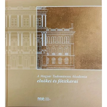 A Magyar Tudományos Akadémia elnökei és főtitkárai A Magyar Tudományos Akadémia elnökei és főtitkárai