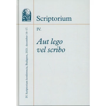 Aut lego vel scribo. IV. Scriptorium konferencia, Budapest, 2021. december 16–17.