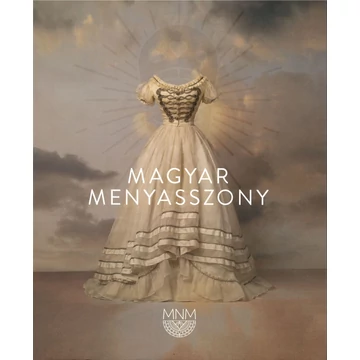 Magyar menyasszony [Kiállítási katalógus]
