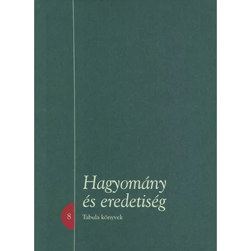 Hagyomány és eredetiség – Tanulmányok Hagyomány és eredetiség – Tanulmányok