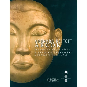Aranyba rejtett arcok – Aranymaszkok Ázsiából [Katalógus]