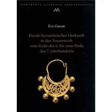 Funde byzantinischer Herkunft in der Awarenzeit vom Endre des 6. bis zum Endre des 7. Jahrhunderts