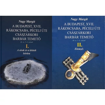 A Budapest, XVII. Rákoscsaba, Péceli úti császárkori barbár temető. I–II.