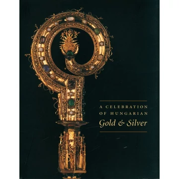 A Celebration of Hungarian Gold and Silver