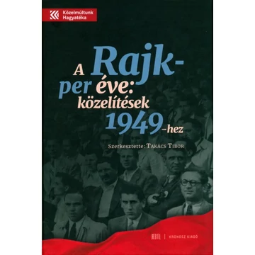 A  Rajk-per éve: közelítések 1949-hez