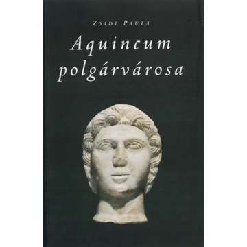 Aquincum polgárvárosa az Antoninusok és Severusok korában