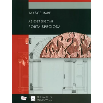 Az esztergomi Porta speciosa Az esztergomi Porta speciosa