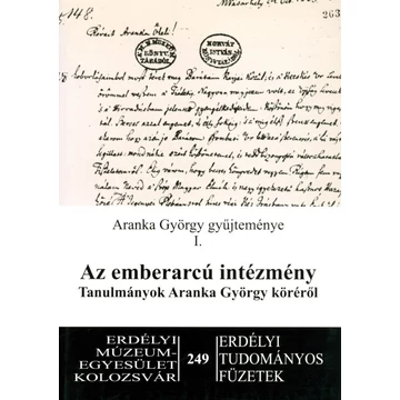 Aranka György gyűjteménye. I. Az emberarcú intézmény Aranka György gyűjteménye. I. Az emberarcú intézmény