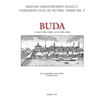 Buda. II. 1686–1848/Part II. 1686–1848 [várostörténeti atlasz]
