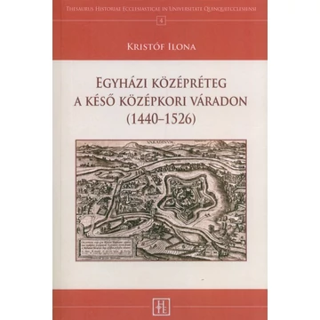 Egyházi középréteg a késő középkori Váradon (1440–1526)