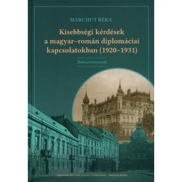 Kisebbségi kérdések a magyar–román diplomáciai kapcsolatokban (1920–1931). Dokumentumok