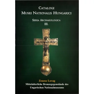 Mittelalterliche Bronzegegenstände des Ungarischen Nationalmuseums