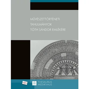 Művészettörténeti tanulmányok Tóth Sándor emlékére Művészettörténeti tanulmányok Tóth Sándor emlékére