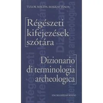 Régészeti kifejezések szótára/Dizionario di terminologia archeologica