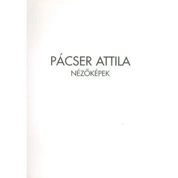 Pácser Attila Nézőképek Pácser Attila Nézőképek