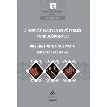 A horvát–magyar együttélés fordulópontjai/Prekretnice u suživotu Hrvata i Mađara