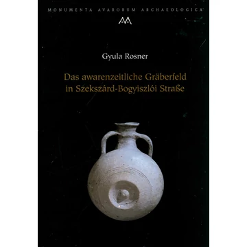 Das awarenzeitliche Gräberfeld in Szekszárd–Bogyiszlói Straße
