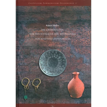 Die Gräberfelder von der Südmauer der Befestigung von Keszthely-Fenékpuszta