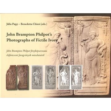 John Brampton Philpot's Photographs of Fictile Ivory/John Brampton Philpot fényképsorozata elefántcsont faragványok másolatairól John Brampton Philpot's Photographs of Fictile Ivory/John Brampton Philpot fényképsorozata elefántcsont faragványok másolatairól