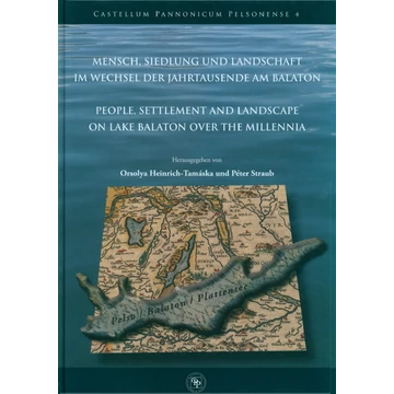 Mensch, Siedlung und Landschaft im Wechsel der Jahrtausende am Balaton/People, Settlement and Landscape on Lake Balaton over the Millennia [CD ROM melléklettel]