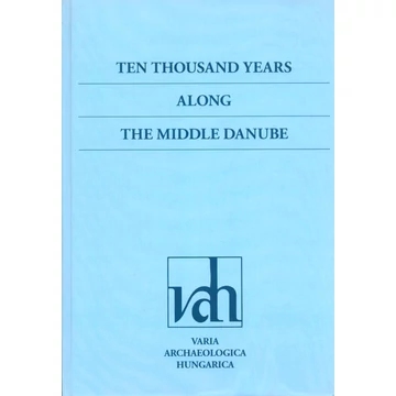 Ten Thousand Years along the Middle Danube