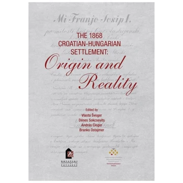 The 1868 Croatian–Hungarian Settlement: Origin and Reality