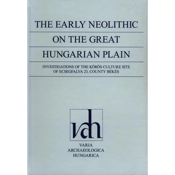 The Early Neolithic on the Great Hungarian Plain. I–II.