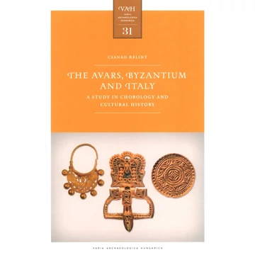 The Avars, Byzantium and Italy. A Study in Chronology and Cultural History