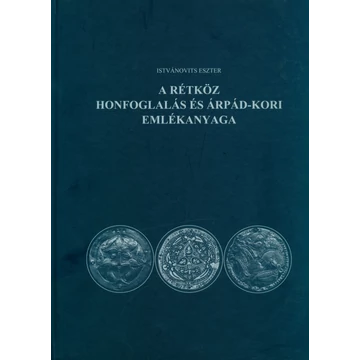 A Rétköz honfoglalás és Árpád-kori emlékanyaga