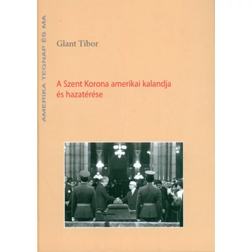A Szent Korona amerikai kalandja és hazatérése