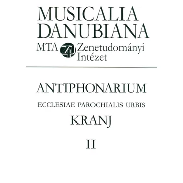 Antiphonarium Ecclesiae Parochialis Urbis Kranj. II. Antiphonarium Ecclesiae Parochialis Urbis Kranj. II.