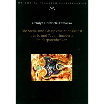 Die Stein- und Glasinkrustationskunst des 6. und 7. Jahrhunderts im Karpatenbecken
