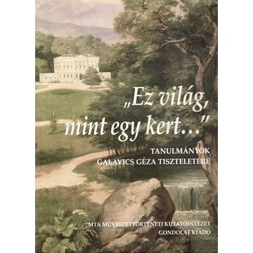 „Ez világ, mint egy kert…” „Ez világ, mint egy kert…”