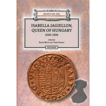 Isabella Jagiellon, Queen of Hungary (1539–1559) [Studies]
