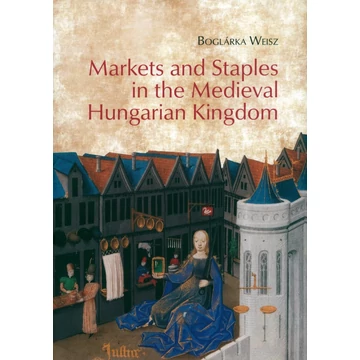 Markets and Staples in the Medieval Hungarian Kingdom
