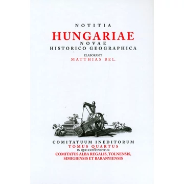 Notitia Hungariae Novae Historico Geographica. IV.