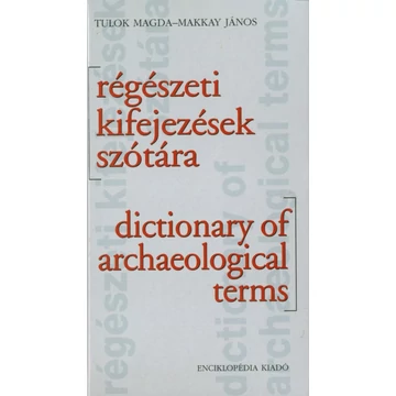 Régészeti kifejezések szótára/Dictionary of archaeological terms