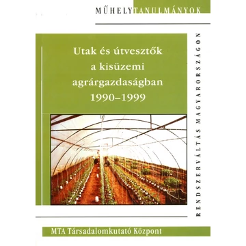 Utak és útvesztők a kisüzemi agrárgazdaságban 1990–1999